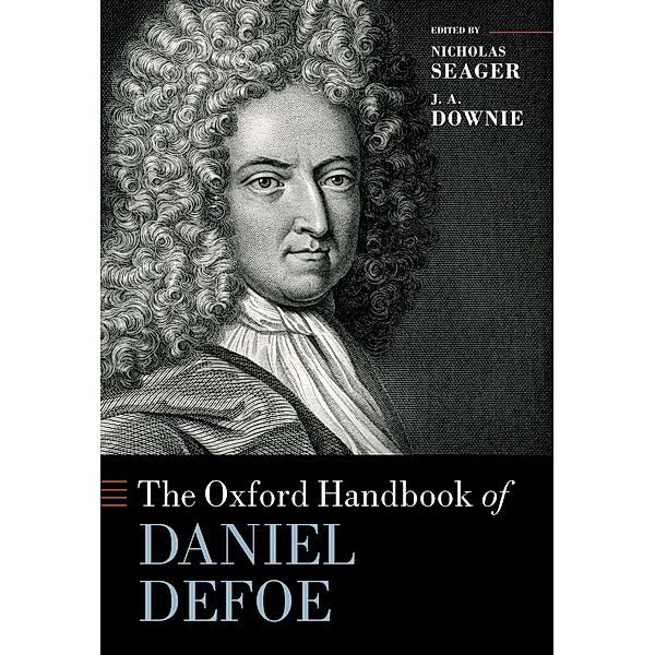 The Oxford Handbook of Daniel Defoe / Oxford Handbooks
