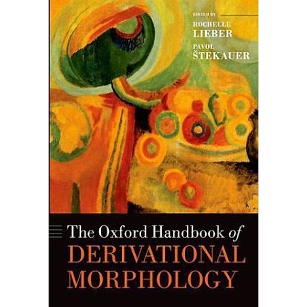 The Oxford Handbook of Derivational Morphology, Rochelle Lieber, Pavol Stekauer