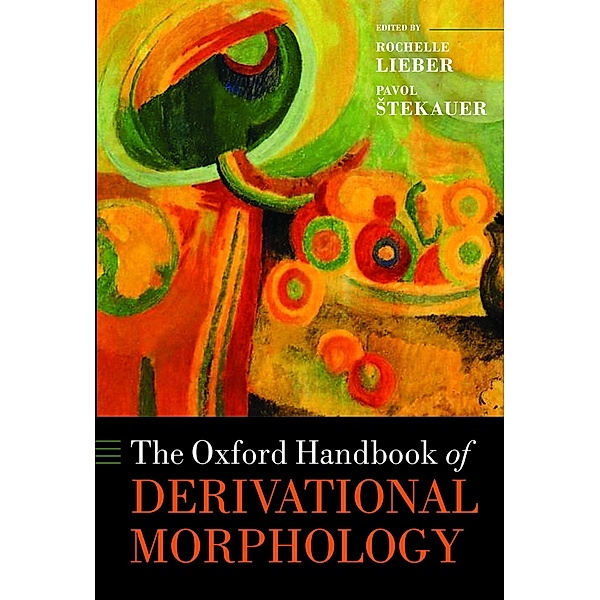 The Oxford Handbook of Derivational Morphology / Oxford Handbooks