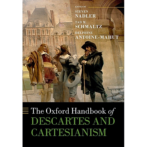 The Oxford Handbook of Descartes and Cartesianism / Oxford Handbooks