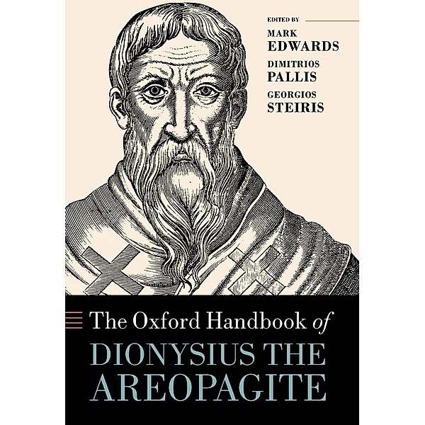 The Oxford Handbook of Dionysius the Areopagite / Oxford Handbooks