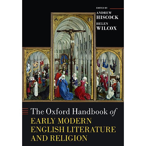 The Oxford Handbook of Early Modern English Literature and Religion / Oxford Handbooks