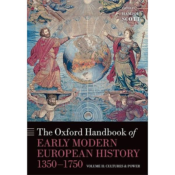 The Oxford Handbook of Early Modern European History, 1350-1750.Vol.2, Hamish Scott
