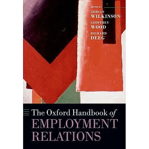 The Oxford Handbook of Employment Relations, Adrian Wilkinson, Geoffrey Wood, Richard Deeg