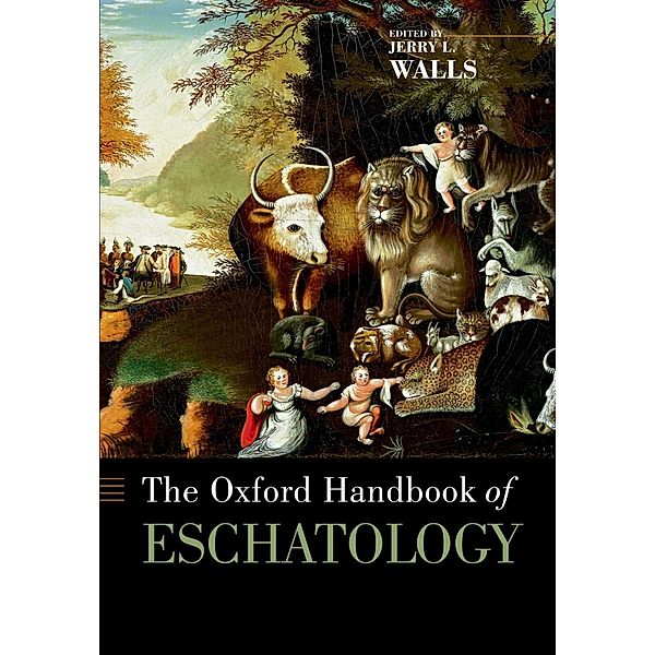 The Oxford Handbook of Eschatology / Oxford Handbooks Series