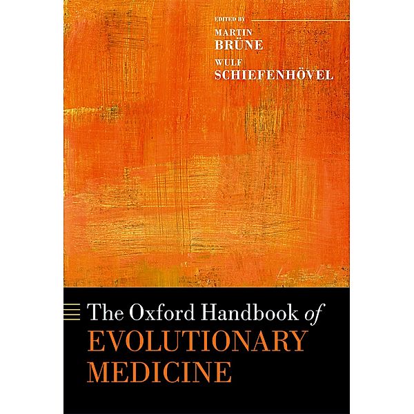 The Oxford Handbook of Evolutionary Medicine / Oxford Handbooks, Martin Brüne, Wulf Schiefenhövel