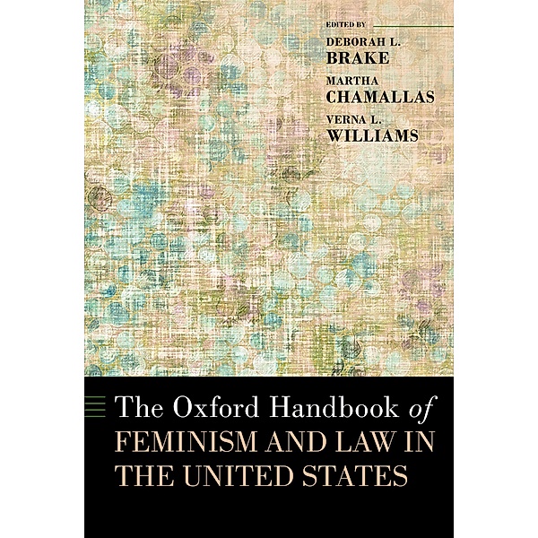 The Oxford Handbook of Feminism and Law in the United States, Deborah L. Brake, Martha Chamallas, Verna L. Williams