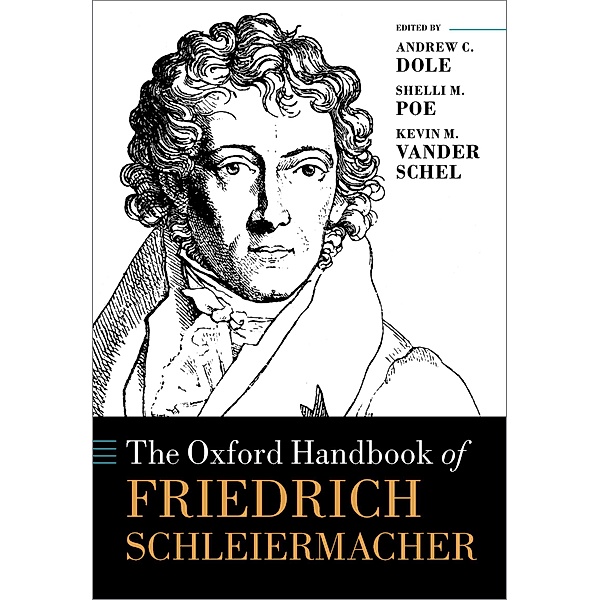 The Oxford Handbook of Friedrich Schleiermacher / Oxford Handbooks