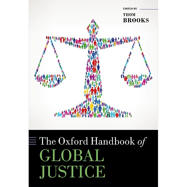 The Oxford Handbook of Global Justice / Oxford Handbooks