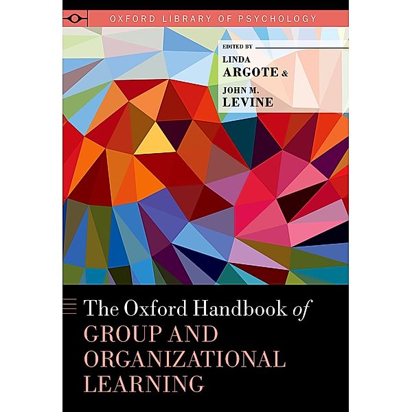 The Oxford Handbook of Group and Organizational Learning