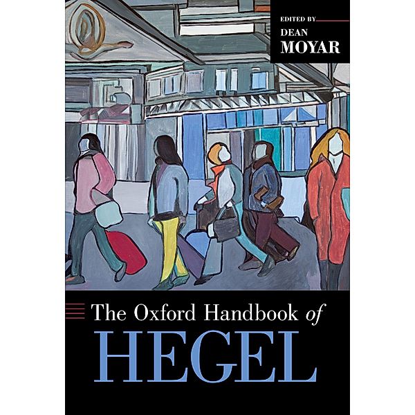 The Oxford Handbook of Hegel, Dean Moyar