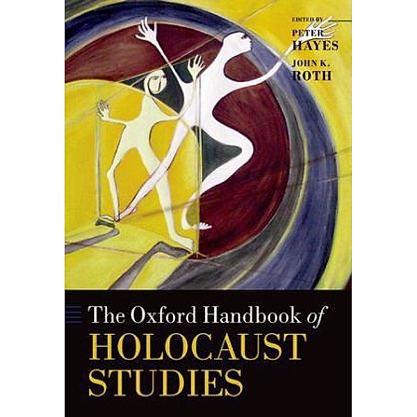The Oxford Handbook of Holocaust Studies, Peter Hayes, John K. Roth