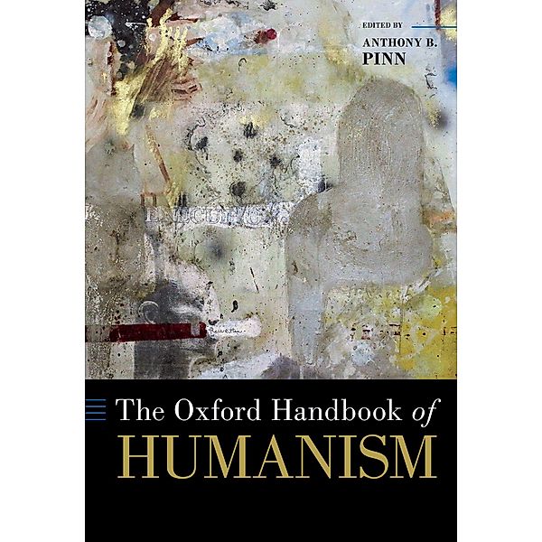 The Oxford Handbook of Humanism, Anthony B. Pinn