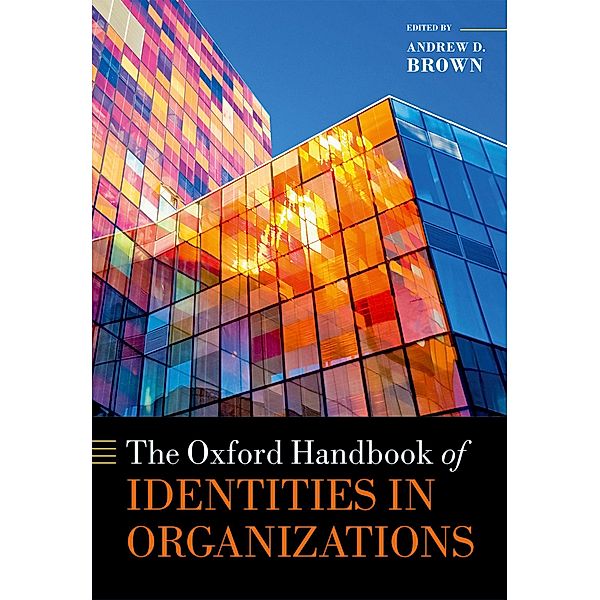 The Oxford Handbook of Identities in Organizations / Oxford Handbooks