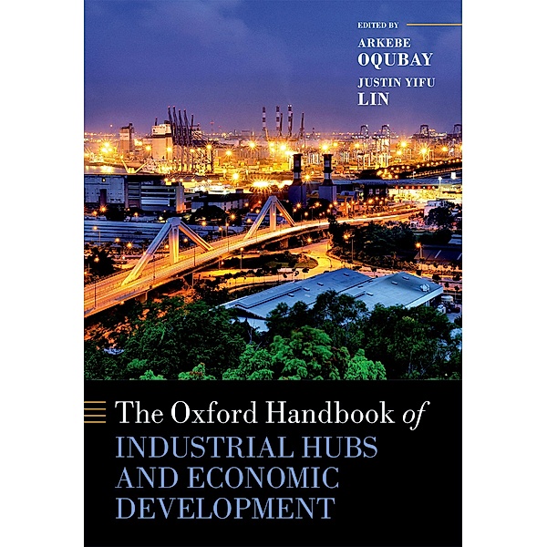 The Oxford Handbook of Industrial Hubs and Economic Development / Oxford Handbooks