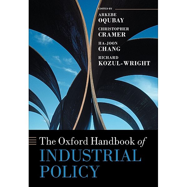 The Oxford Handbook of Industrial Policy / Oxford Handbooks