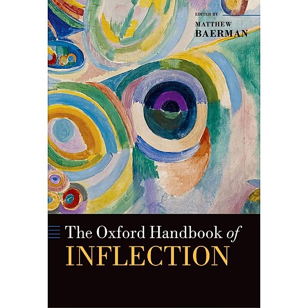 The Oxford Handbook of Inflection / Oxford Handbooks
