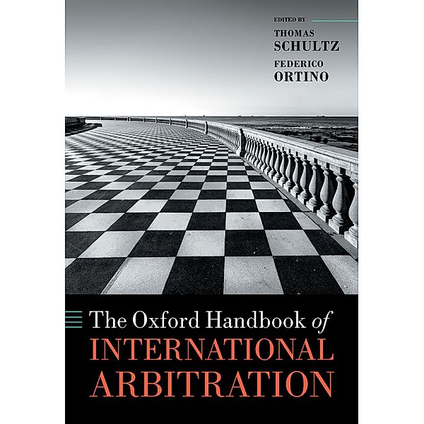 The Oxford Handbook of International Arbitration / Oxford Handbooks