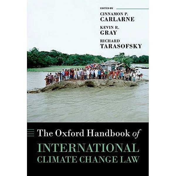 The Oxford Handbook of International Climate Change Law, Kevin R. Gray, Richard Tarasofsky, Cinnamon P. Carlarne