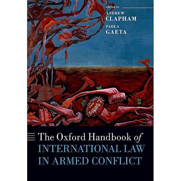 The Oxford Handbook of International Law in Armed Conflict / Oxford Handbooks