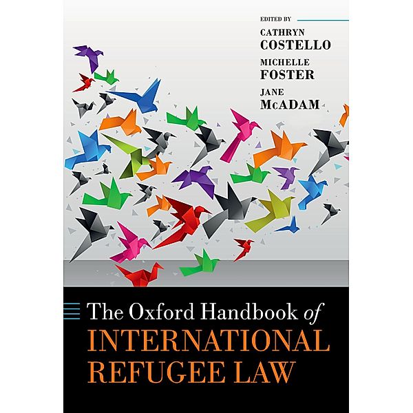 The Oxford Handbook of International Refugee Law / Oxford Handbooks