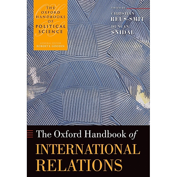 The Oxford Handbook of International Relations / Oxford Handbooks
