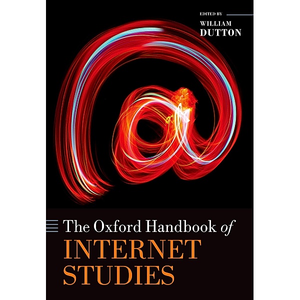 The Oxford Handbook of Internet Studies / Oxford Handbooks