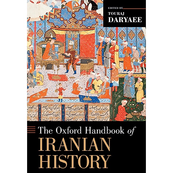 The Oxford Handbook of Iranian History / Oxford Handbooks