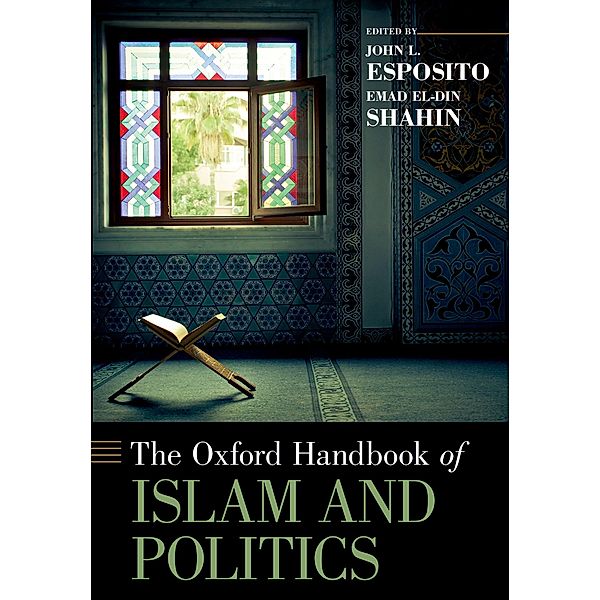 The Oxford Handbook of Islam and Politics / Oxford Handbooks