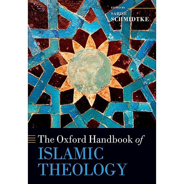 The Oxford Handbook of Islamic Theology / Oxford Handbooks