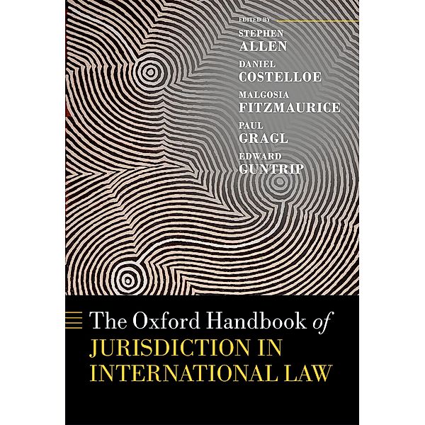 The Oxford Handbook of Jurisdiction in International Law / Oxford Handbooks