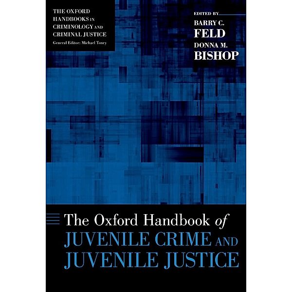 The Oxford Handbook of Juvenile Crime and Juvenile Justice / Oxford Handbooks