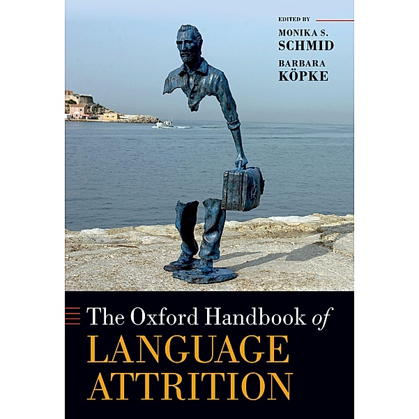 The Oxford Handbook of Language Attrition / Oxford Handbooks