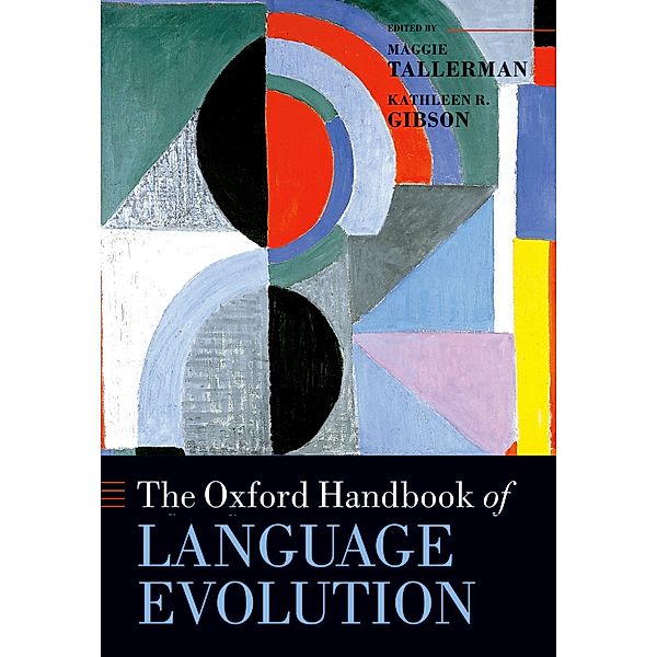 The Oxford Handbook of Language Evolution / Oxford Handbooks