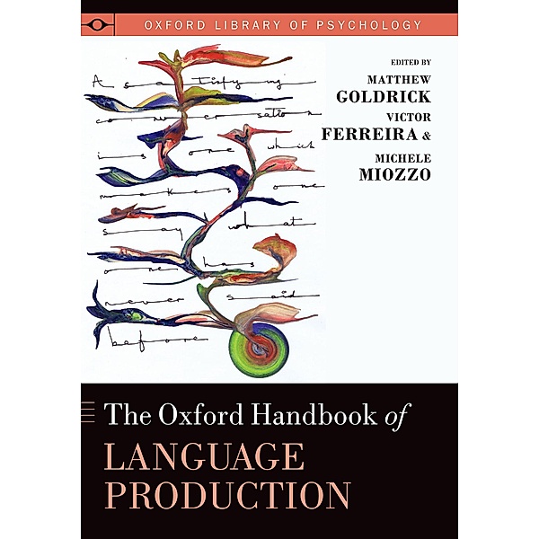 The Oxford Handbook of Language Production, Matthew Goldrick, Victor Ferreira, Michele Miozzo