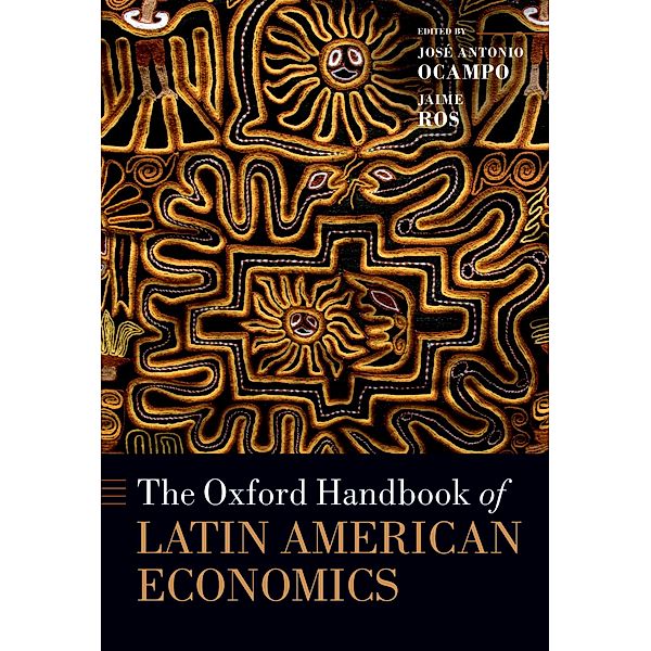 The Oxford Handbook of Latin American Economics / Oxford Handbooks