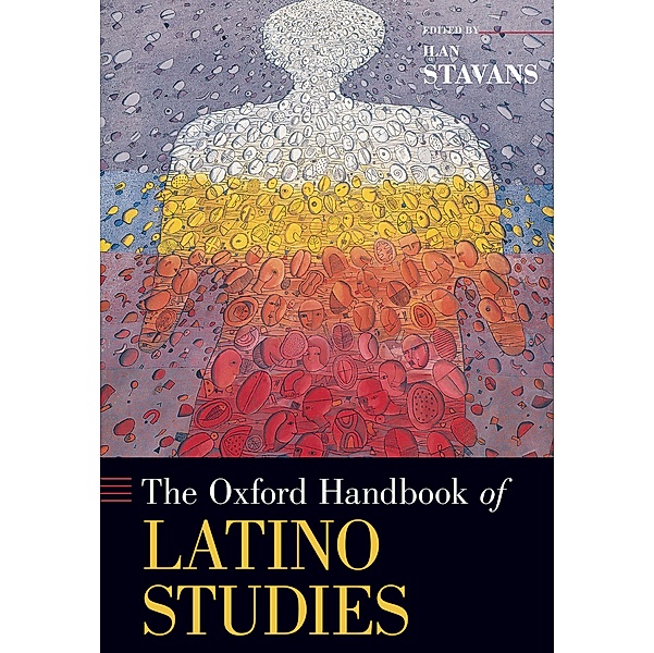 The Oxford Handbook of Latino Studies, Ilan Stavans