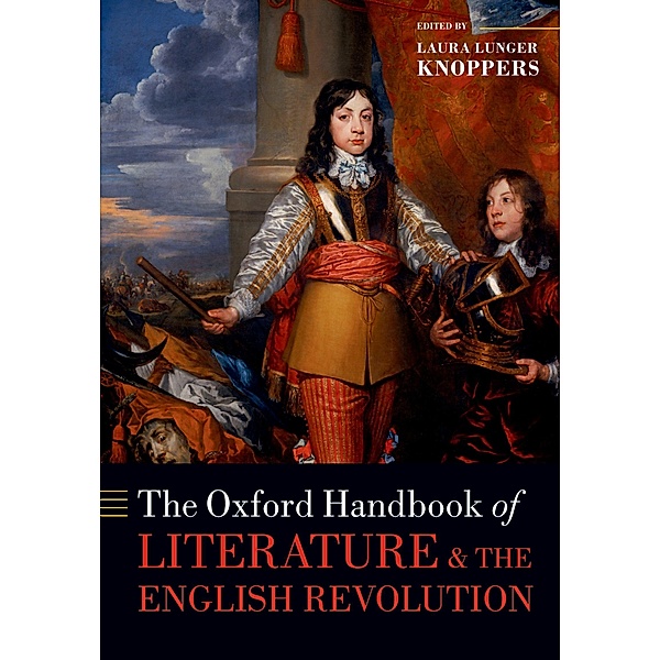 The Oxford Handbook of Literature and the English Revolution / Oxford Handbooks