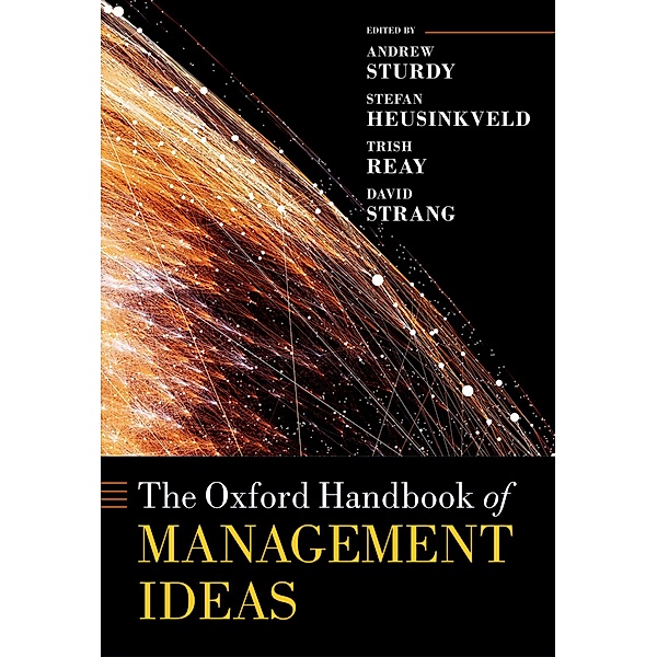 The Oxford Handbook of Management Ideas / Oxford Handbooks