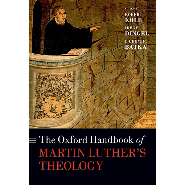 The Oxford Handbook of Martin Luther's Theology / Oxford Handbooks