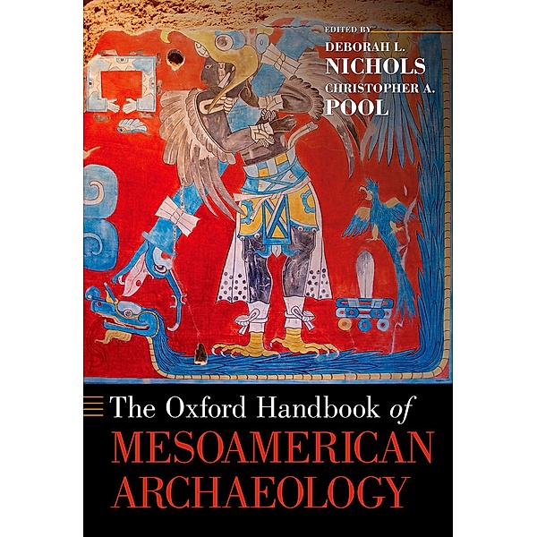 The Oxford Handbook of Mesoamerican Archaeology, Deborah L. Nichols, Christopher A. Pool