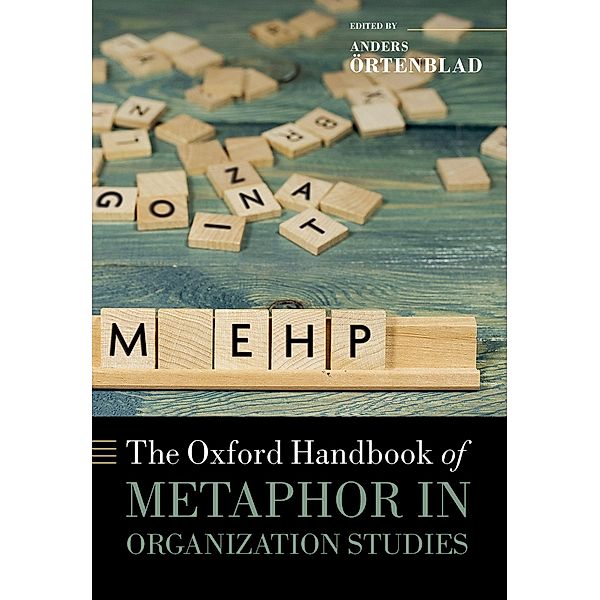 The Oxford Handbook of Metaphor in Organization Studies / Oxford Handbooks