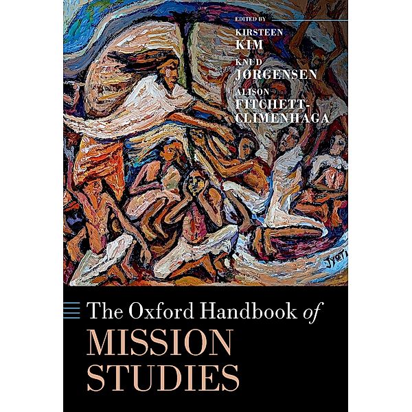 The Oxford Handbook of Mission Studies / Oxford Handbooks