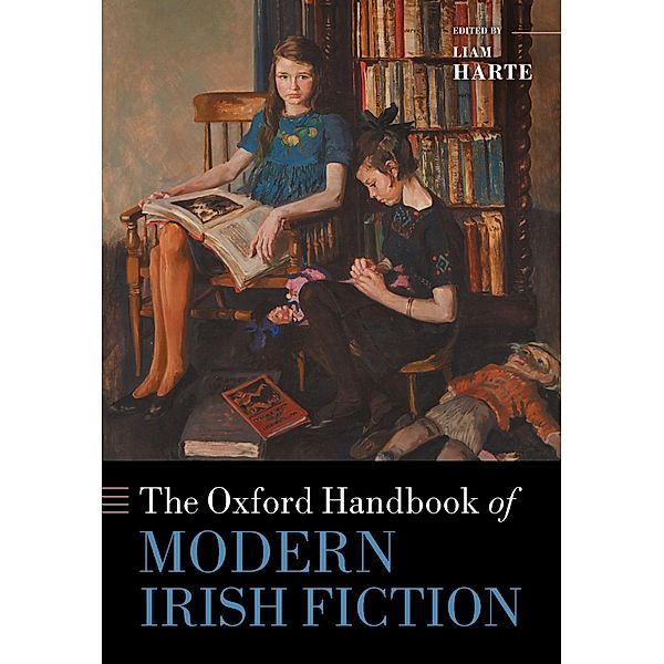 The Oxford Handbook of Modern Irish Fiction / Oxford Handbooks