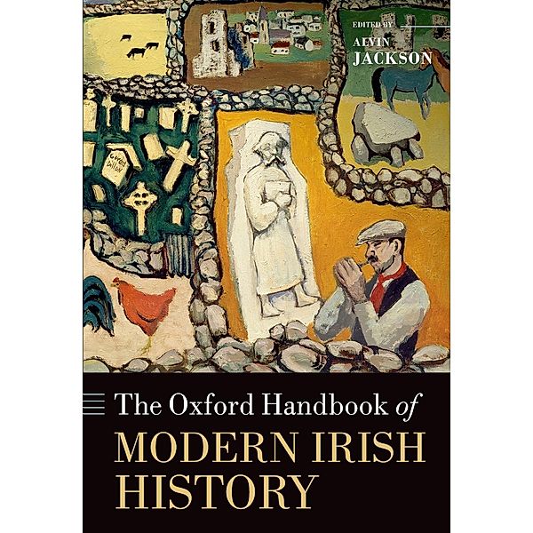 The Oxford Handbook of Modern Irish History / Oxford Handbooks