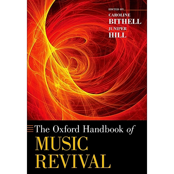 The Oxford Handbook of Music Revival, Hill Juniper Bithell Caroline