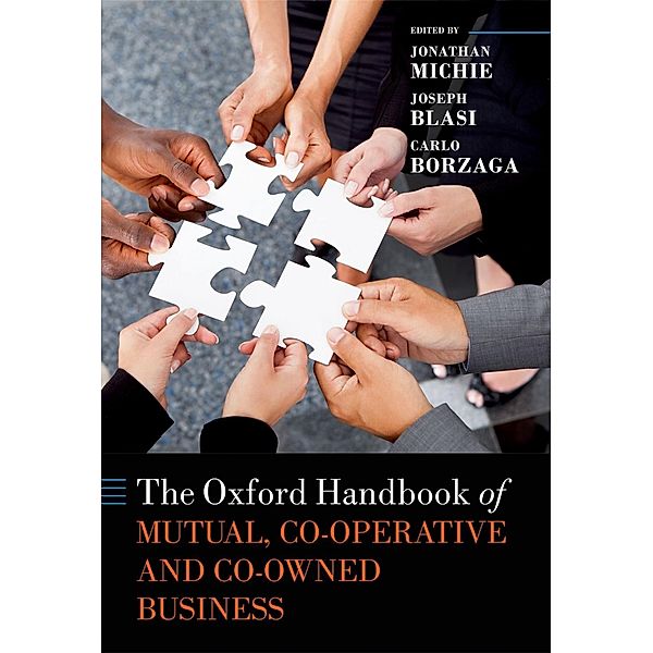 The Oxford Handbook of Mutual, Co-Operative, and Co-Owned Business / Oxford Handbooks