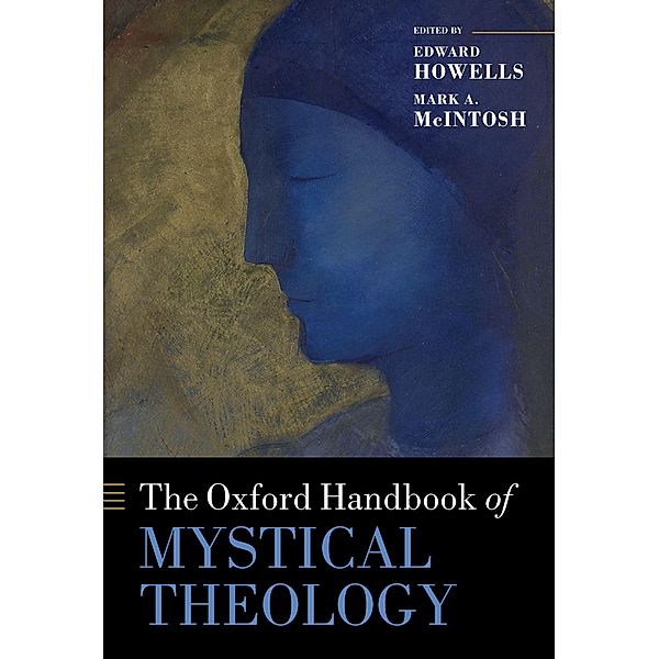 The Oxford Handbook of Mystical Theology / Oxford Handbooks