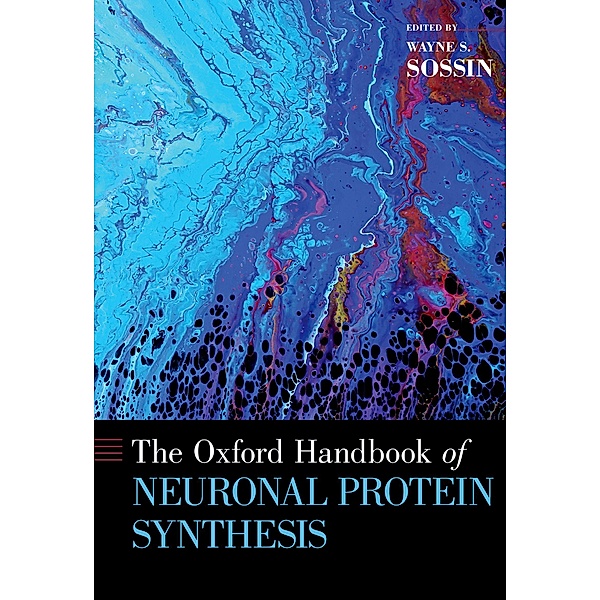 The Oxford Handbook of Neuronal Protein Synthesis, Wayne S. Sossin