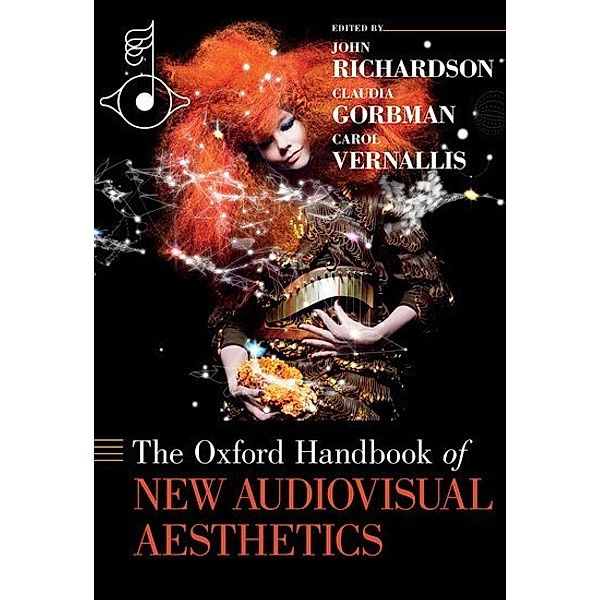 The Oxford Handbook of New Audiovisual Aesthetics, John Richardson, Claudia Gorbman, Carol Vernallis